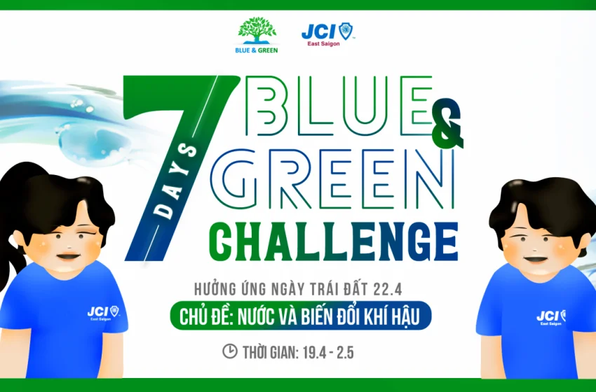  CHIẾN DỊCH “ 7 DAYS BLUE & GREEN CHALLENGE”