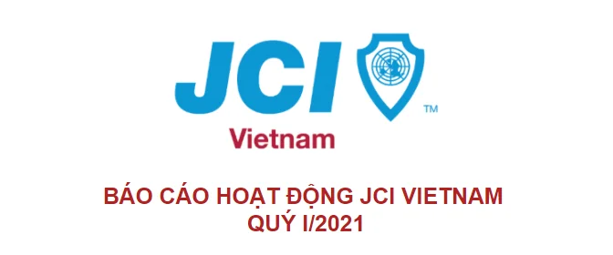  Báo Cáo Hoạt Động JCI Vietnam Quý I – 2021