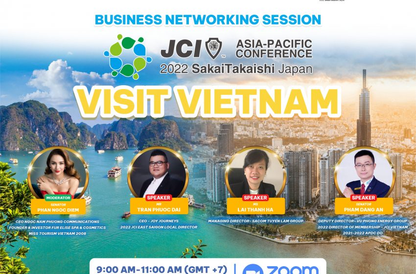  JCI VIETNAM BUSINESS NETWORKING AT 2022 ASPAC – VISIT VIETNAM – WHAT YOU NEED TO KNOW